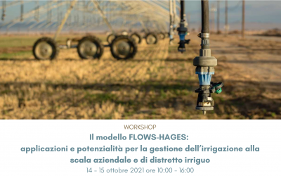 Workshop: Il Modello FLOWS-HAGES, applicazioni e potenzialità per la gestione dell’irrigazione alla scala aziendale e di distretto irriguo